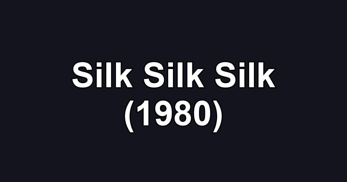 Silk Silk Silk (1980)