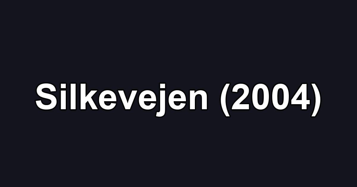 Silkevejen (2004)