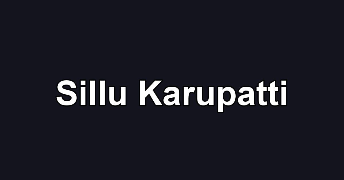 Sillu Karupatti
