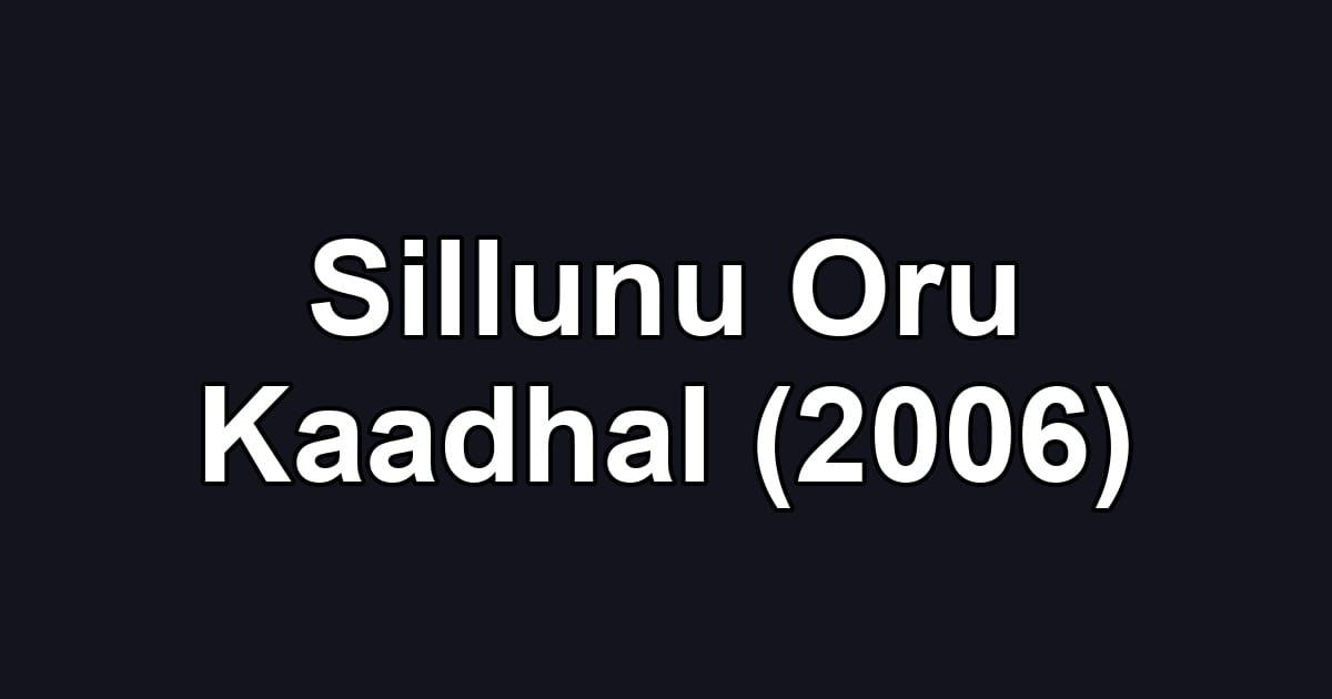 Sillunu Oru Kaadhal (2006)