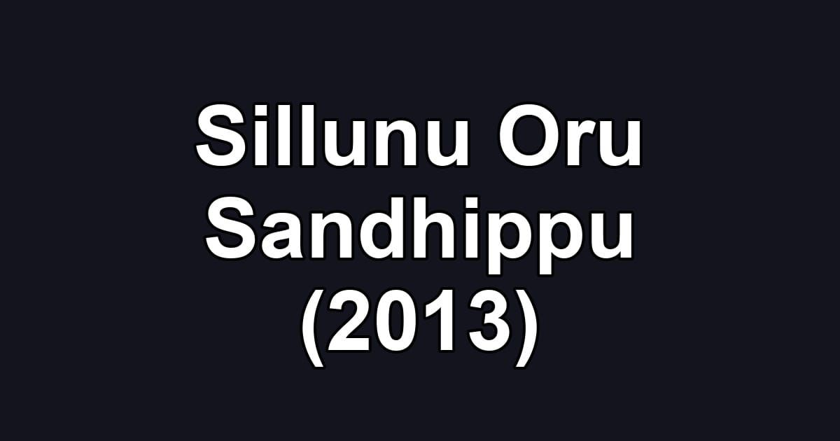 Sillunu Oru Sandhippu (2013)