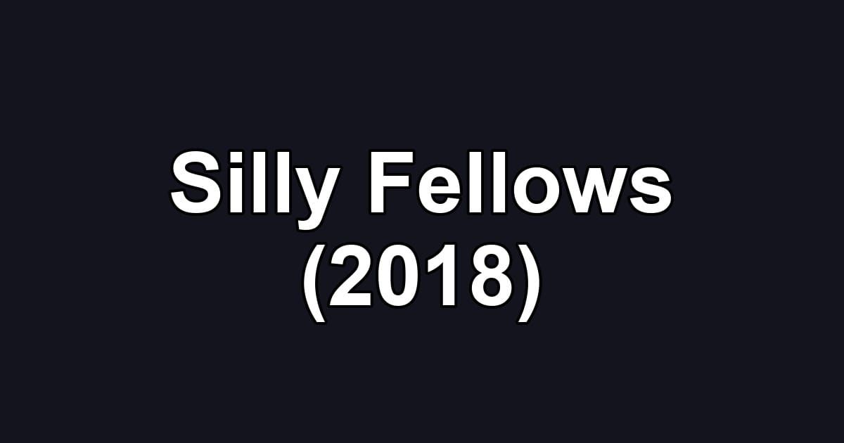 Silly Fellows (2018)
