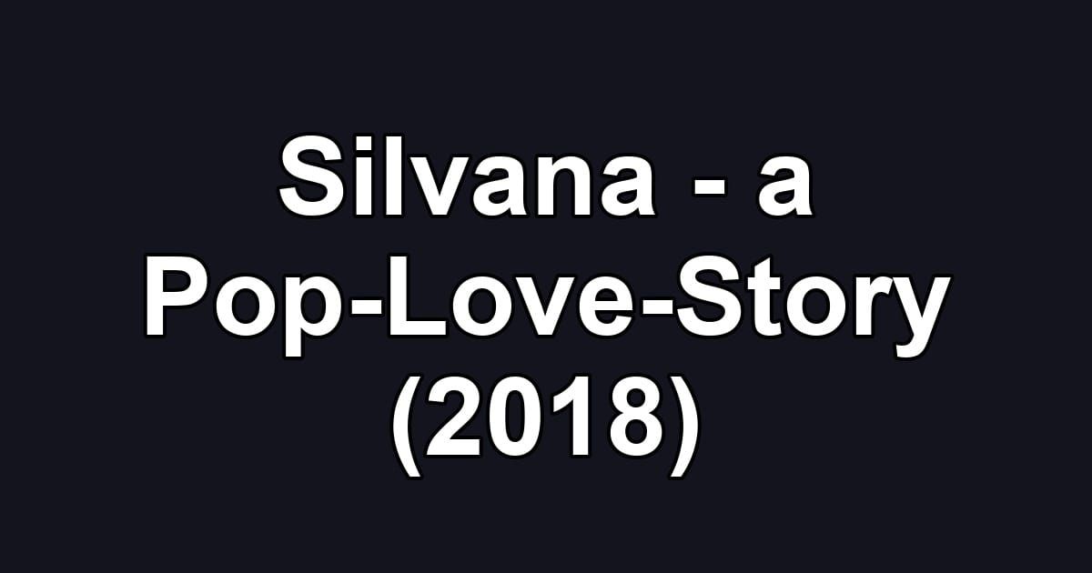 Silvana - a Pop-Love-Story (2018)