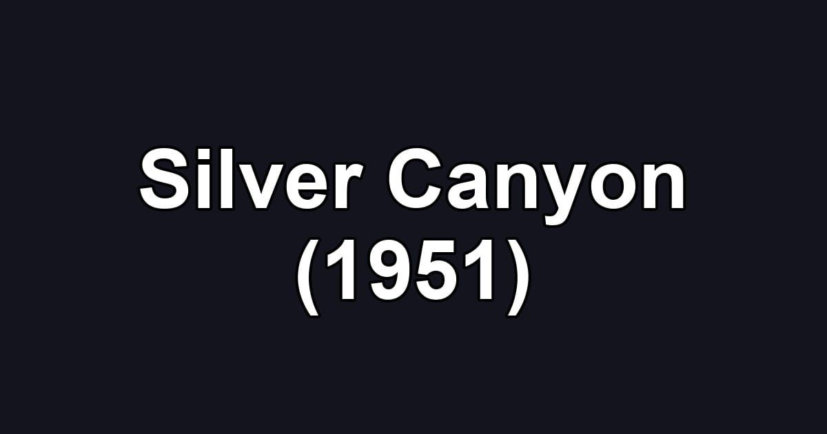 Silver Canyon (1951)