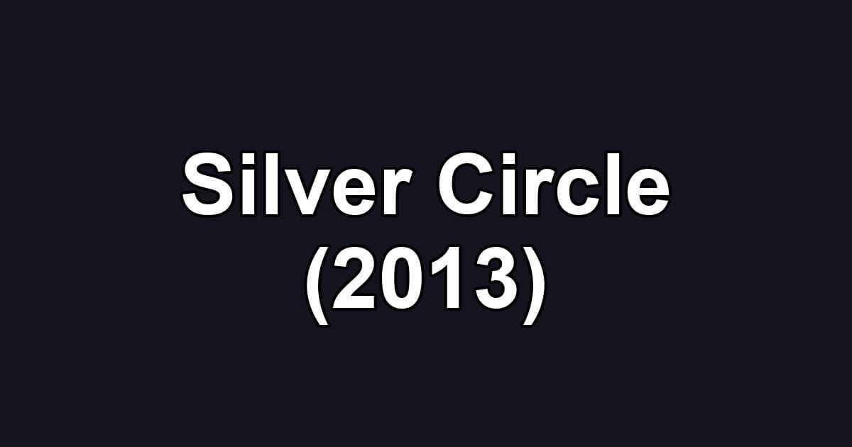 Silver Circle (2013)