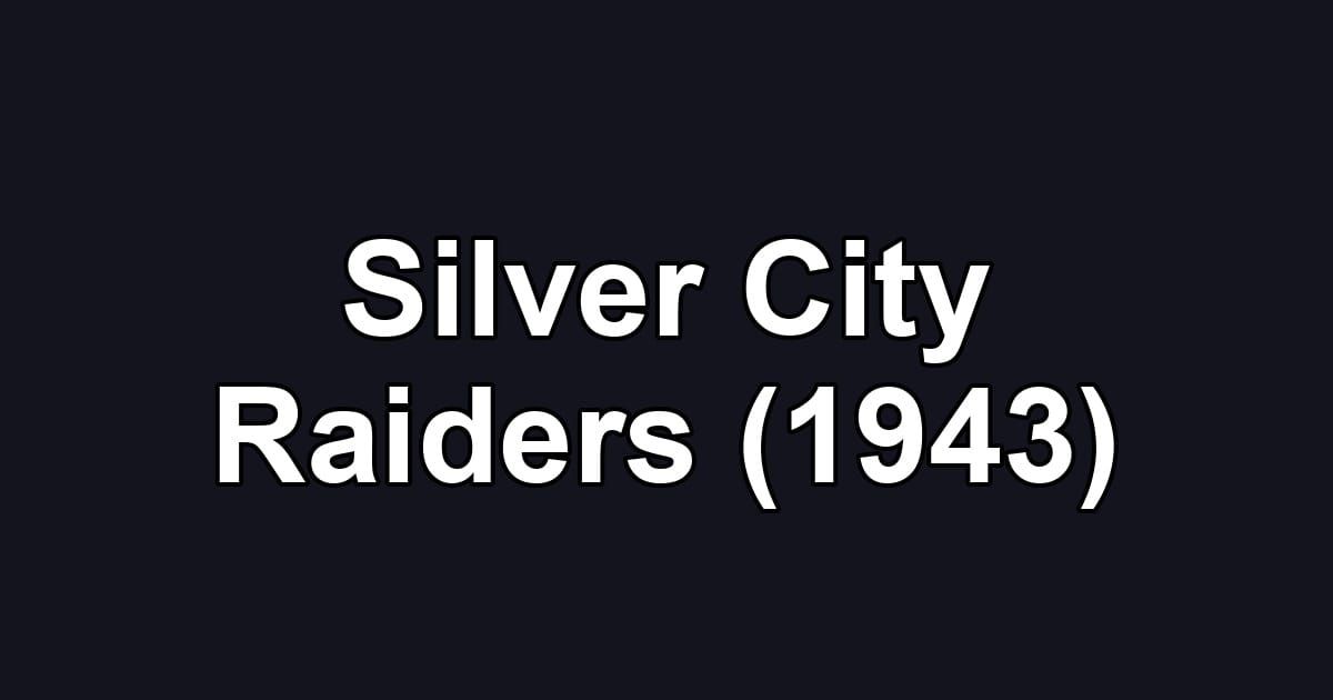 Silver City Raiders (1943)