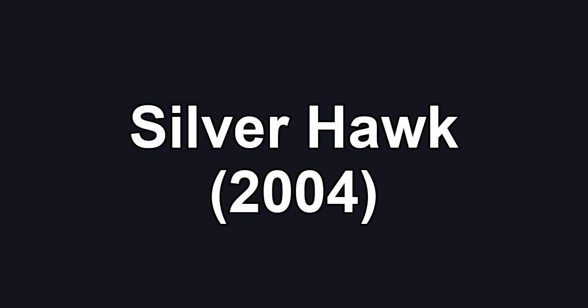 Silver Hawk (2004)