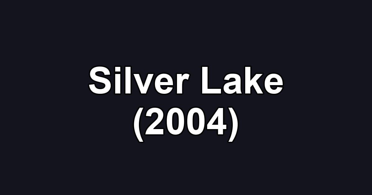 Silver Lake (2004)
