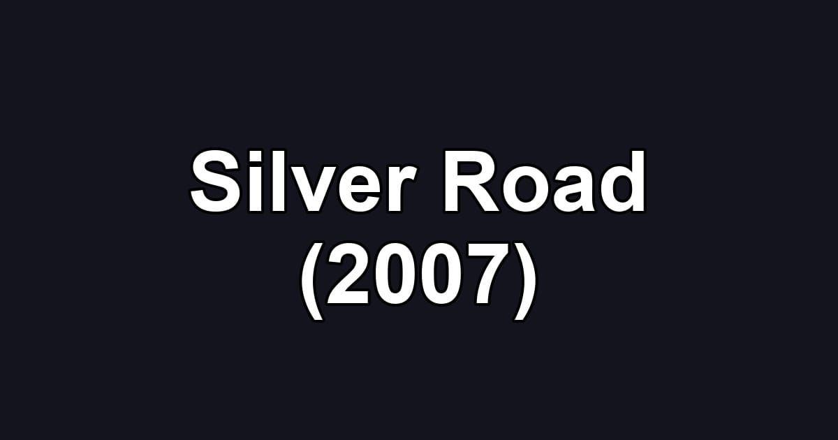 Silver Road (2007)