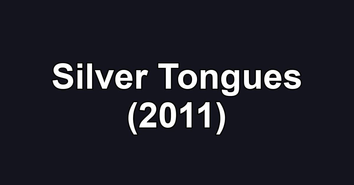 Silver Tongues (2011)