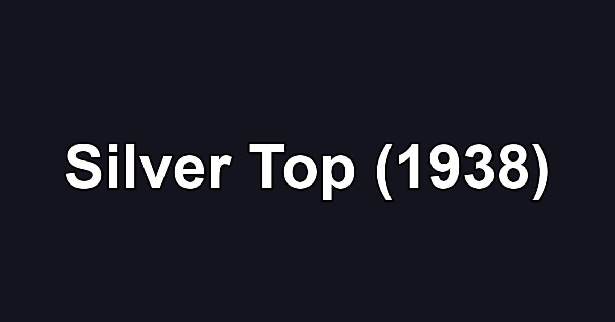 Silver Top (1938)