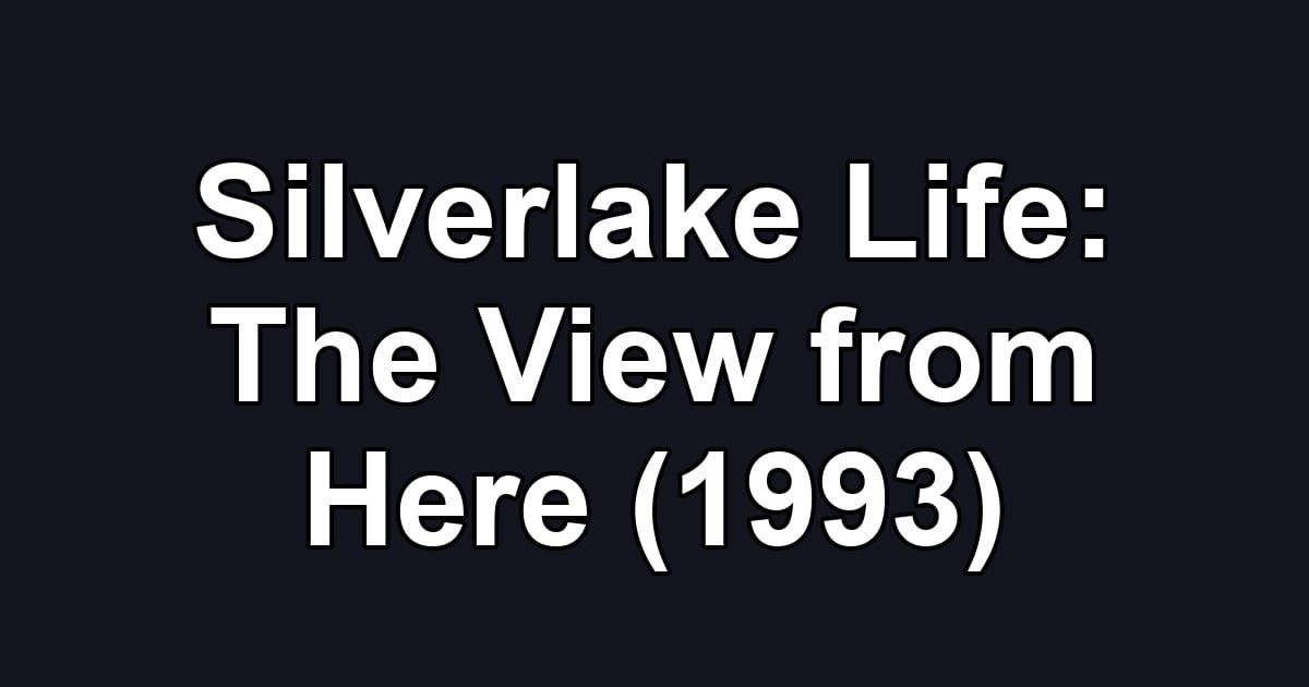 Silverlake Life: The View from Here (1993)
