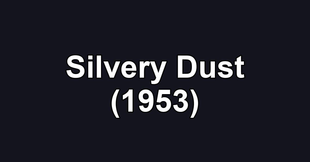 Silvery Dust (1953)