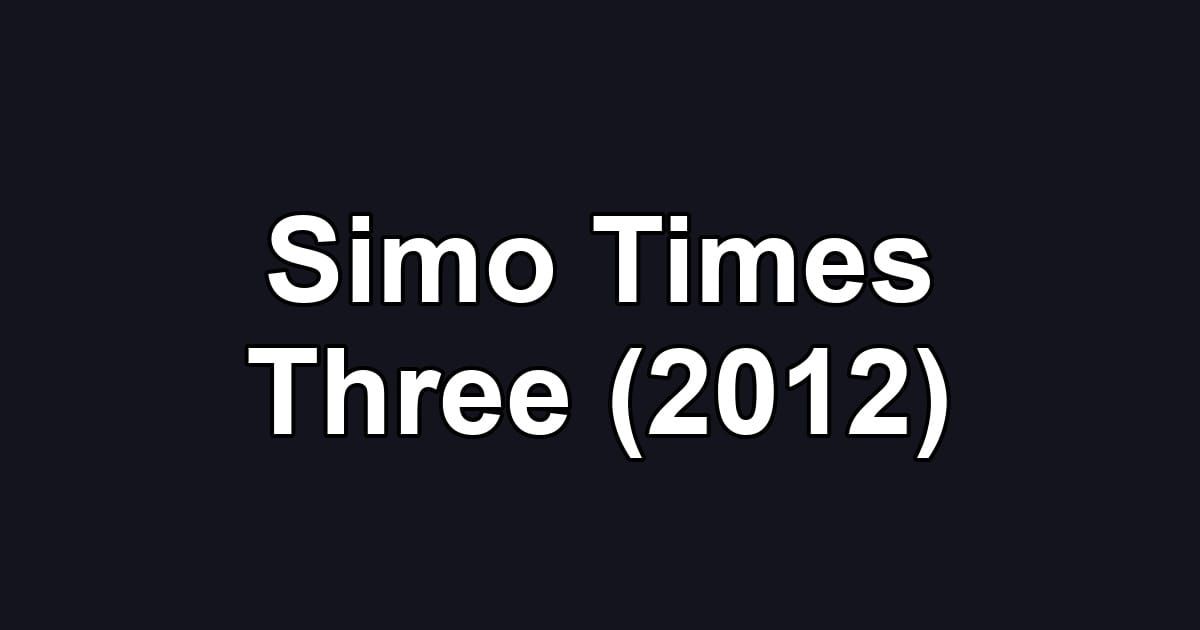 Simo Times Three (2012)