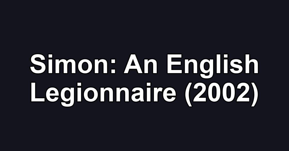 Simon: An English Legionnaire (2002)