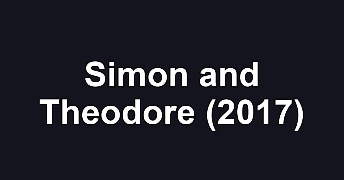 Simon and Theodore (2017)