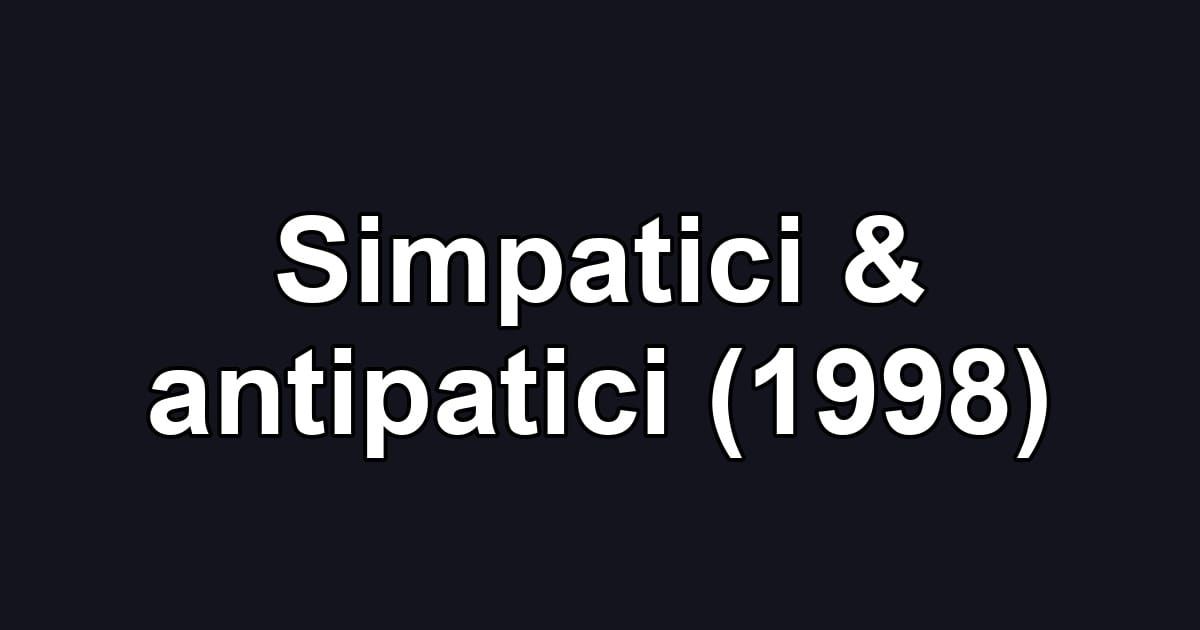 Simpatici & antipatici (1998)