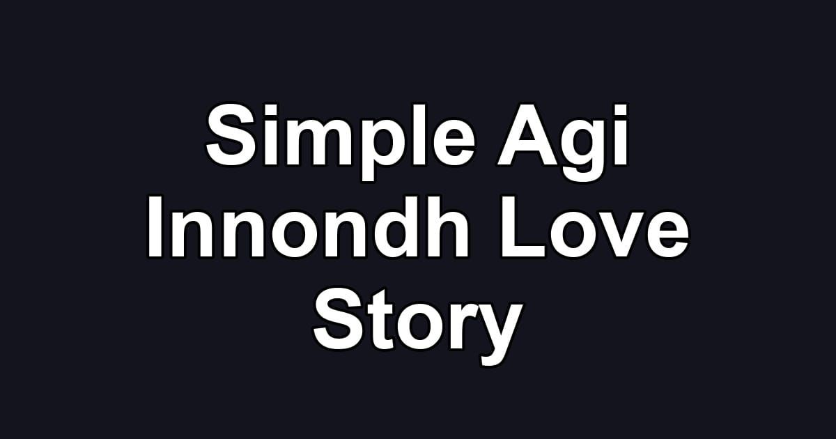 Simple Agi Innondh Love Story