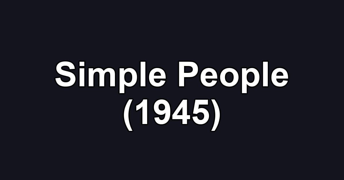 Simple People (1945)