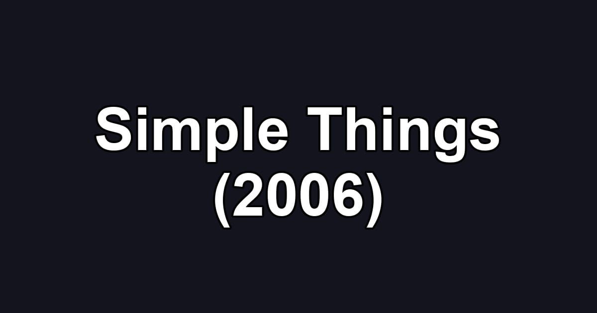 Simple Things (2006)