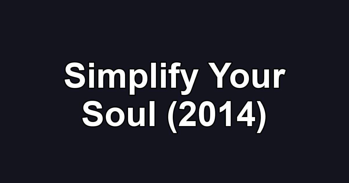 Simplify Your Soul (2014)