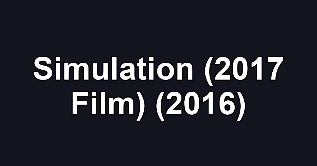 Simulation (2017 Film) (2016)