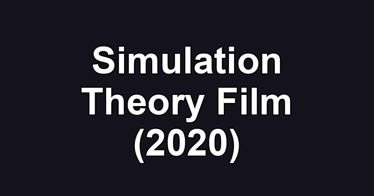 Simulation Theory Film (2020)