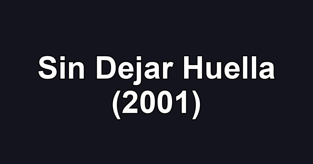Sin Dejar Huella (2001)