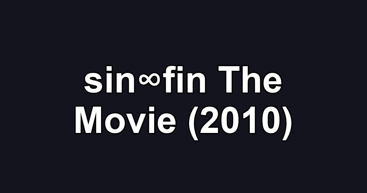 sin∞fin The Movie (2010)