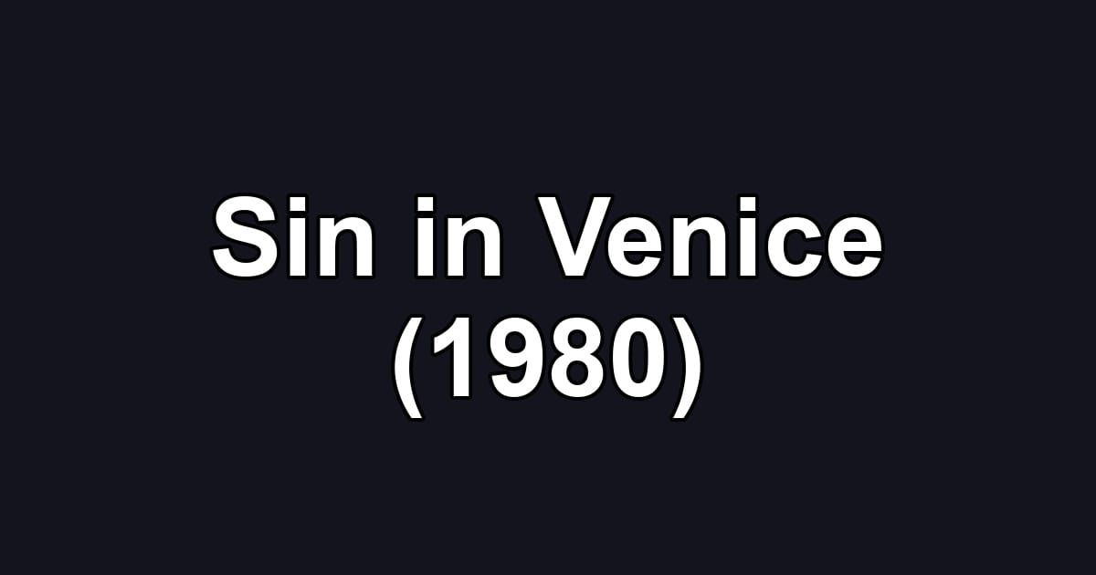 Sin in Venice (1980)