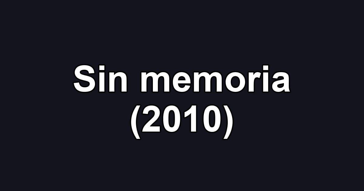 Sin memoria (2010)