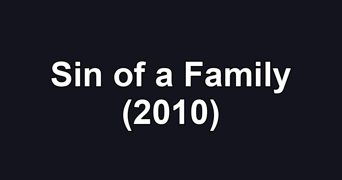 Sin of a Family (2010)