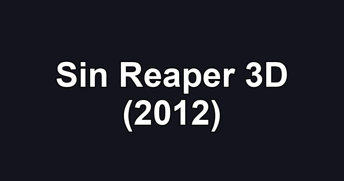 Sin Reaper 3D (2012)