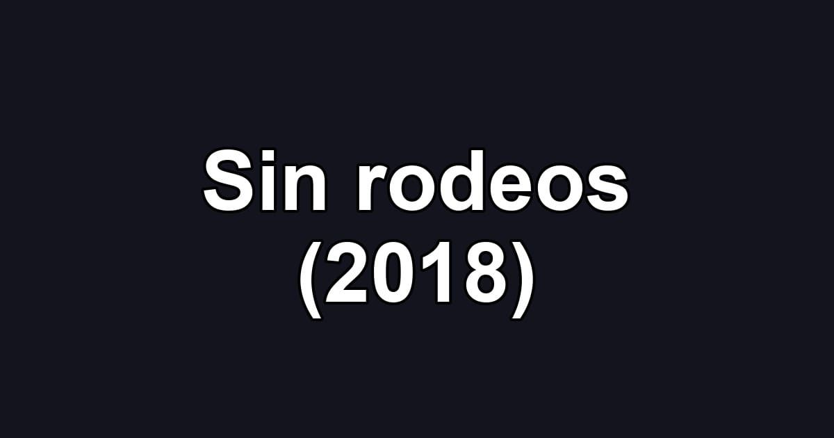 Sin rodeos (2018)