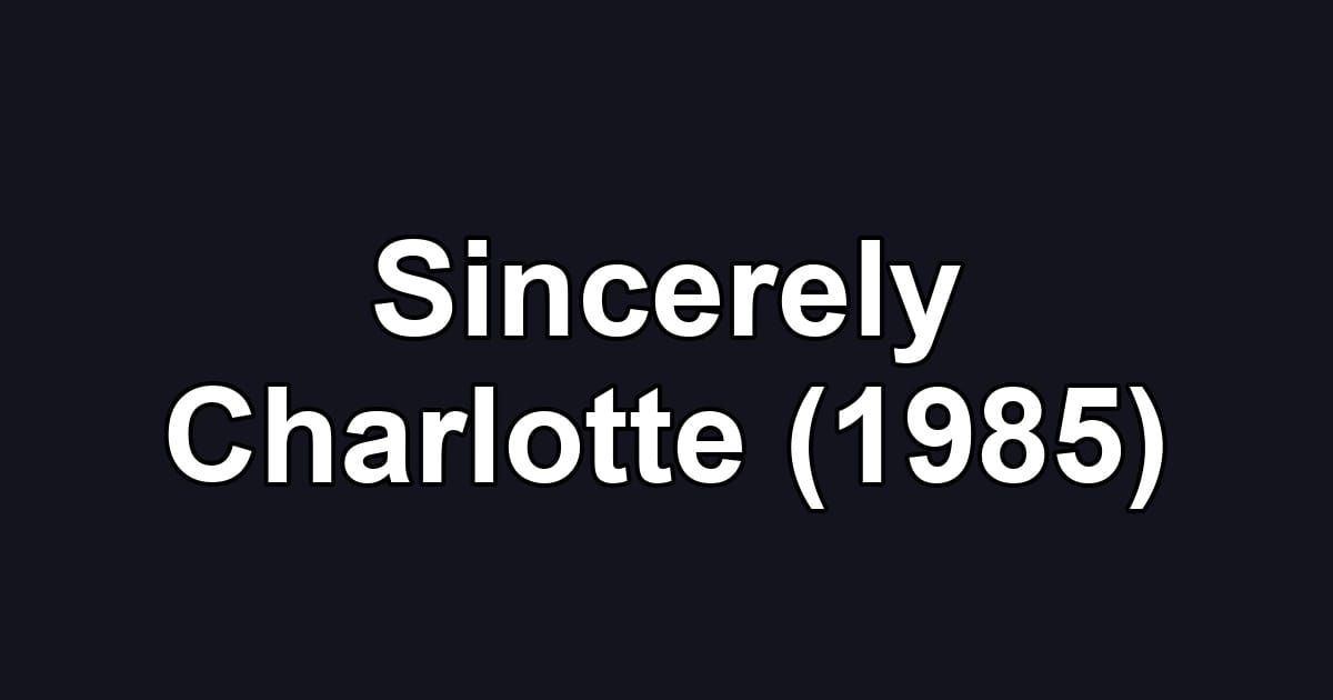 Sincerely Charlotte (1985)