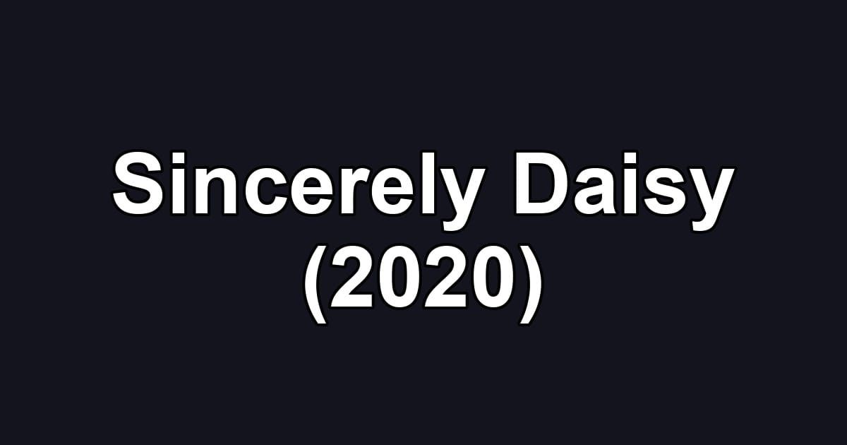 Sincerely Daisy (2020)