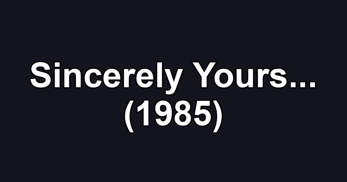 Sincerely Yours... (1985)
