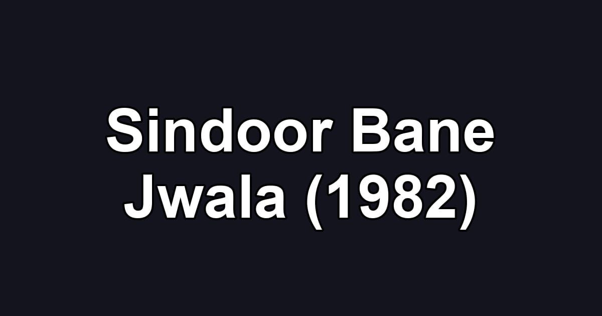 Sindoor Bane Jwala (1982)