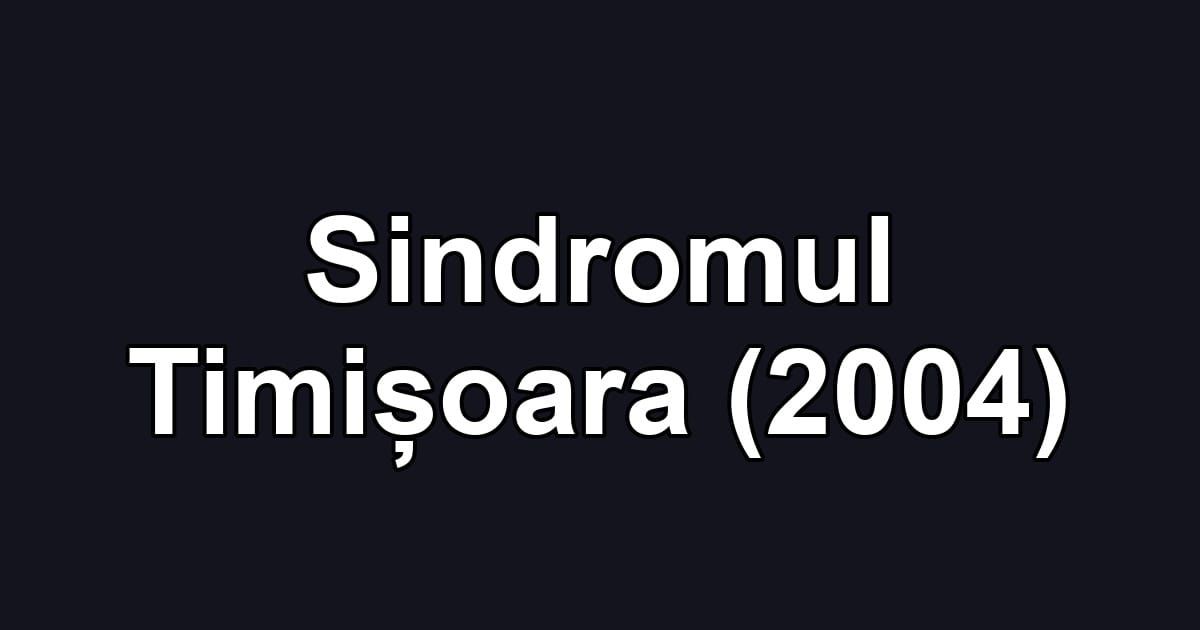 Sindromul Timișoara (2004)