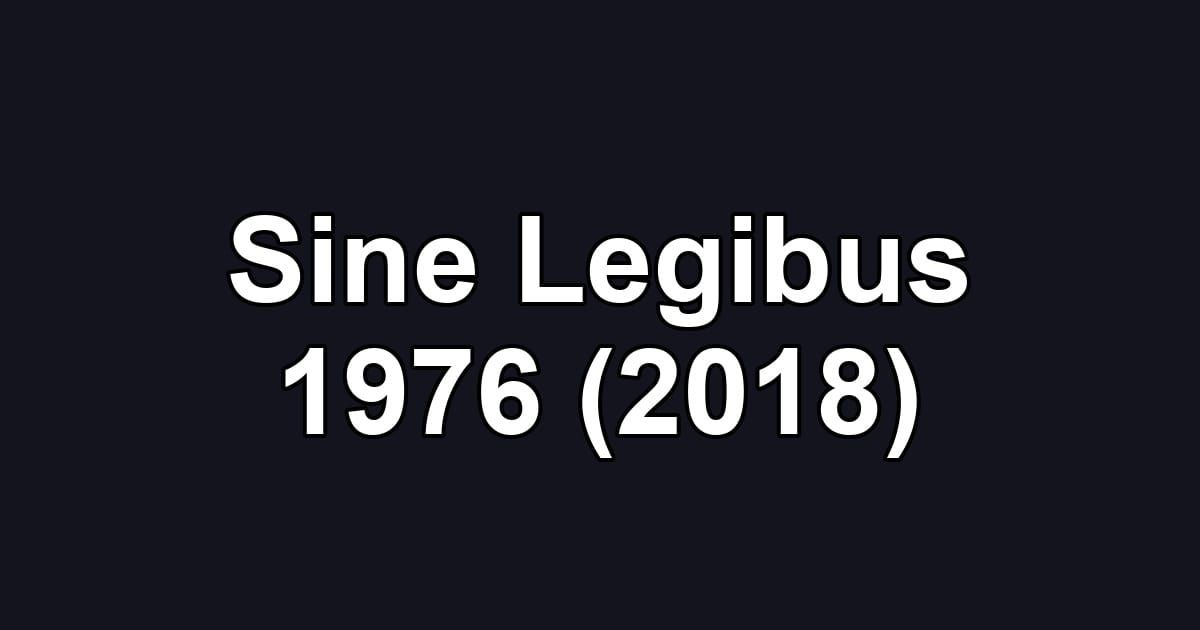 Sine Legibus 1976 (2018)