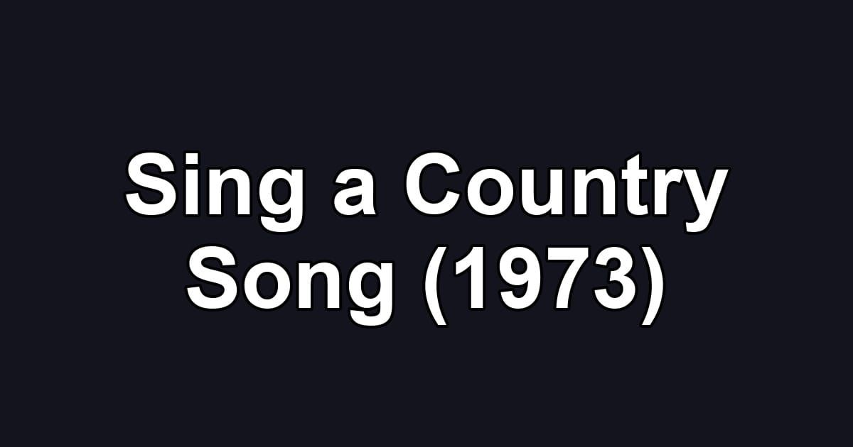Sing a Country Song (1973)