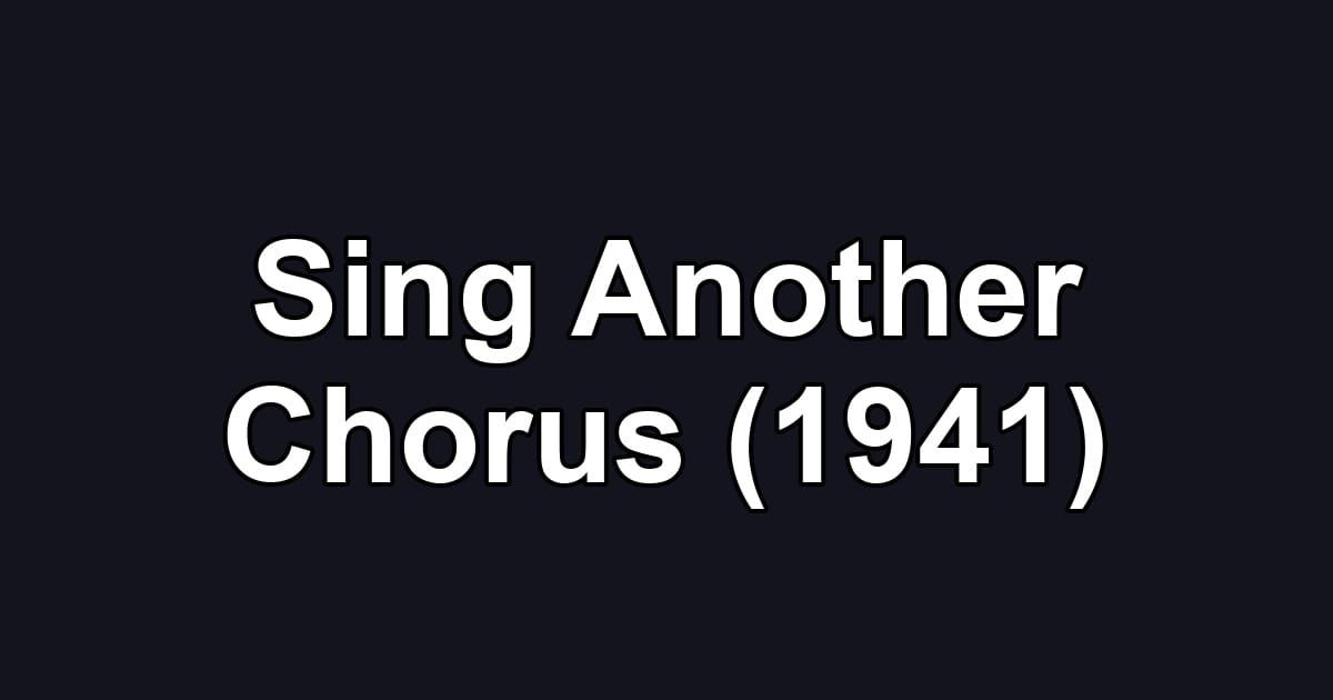Sing Another Chorus (1941)