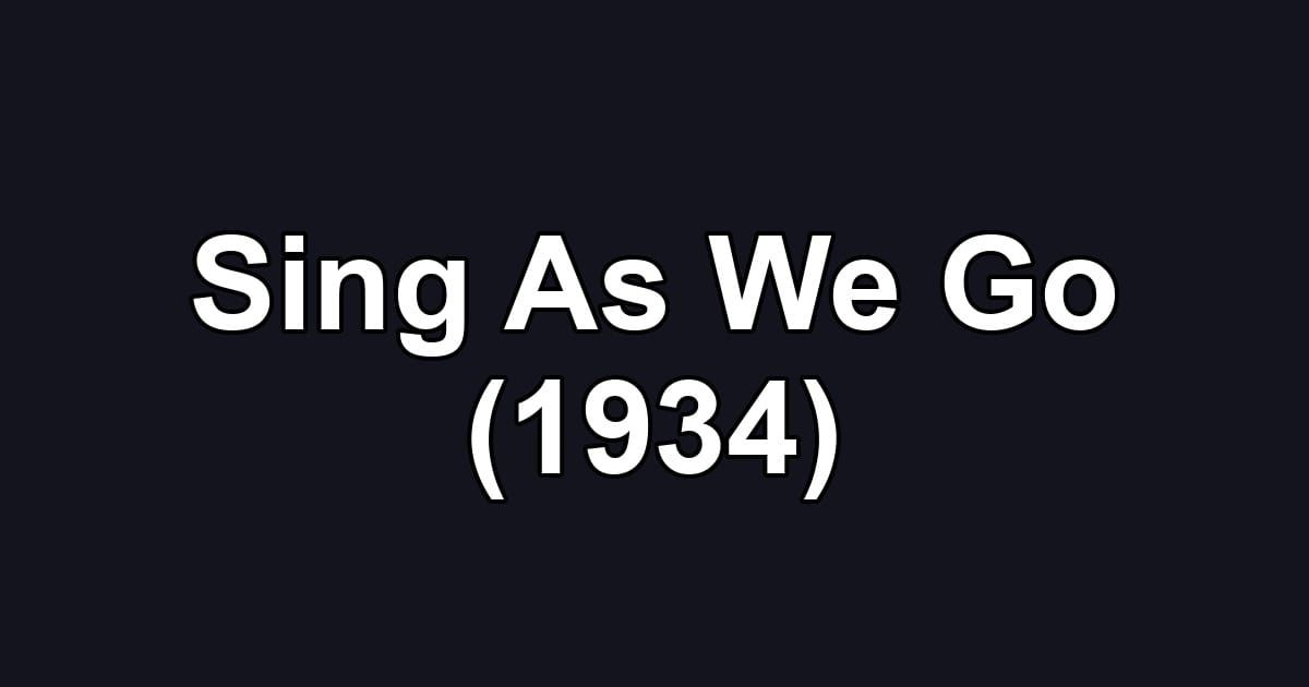 Sing As We Go (1934)