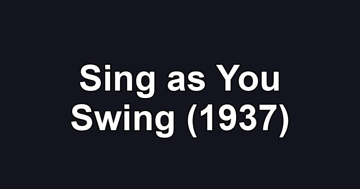 Sing as You Swing (1937)