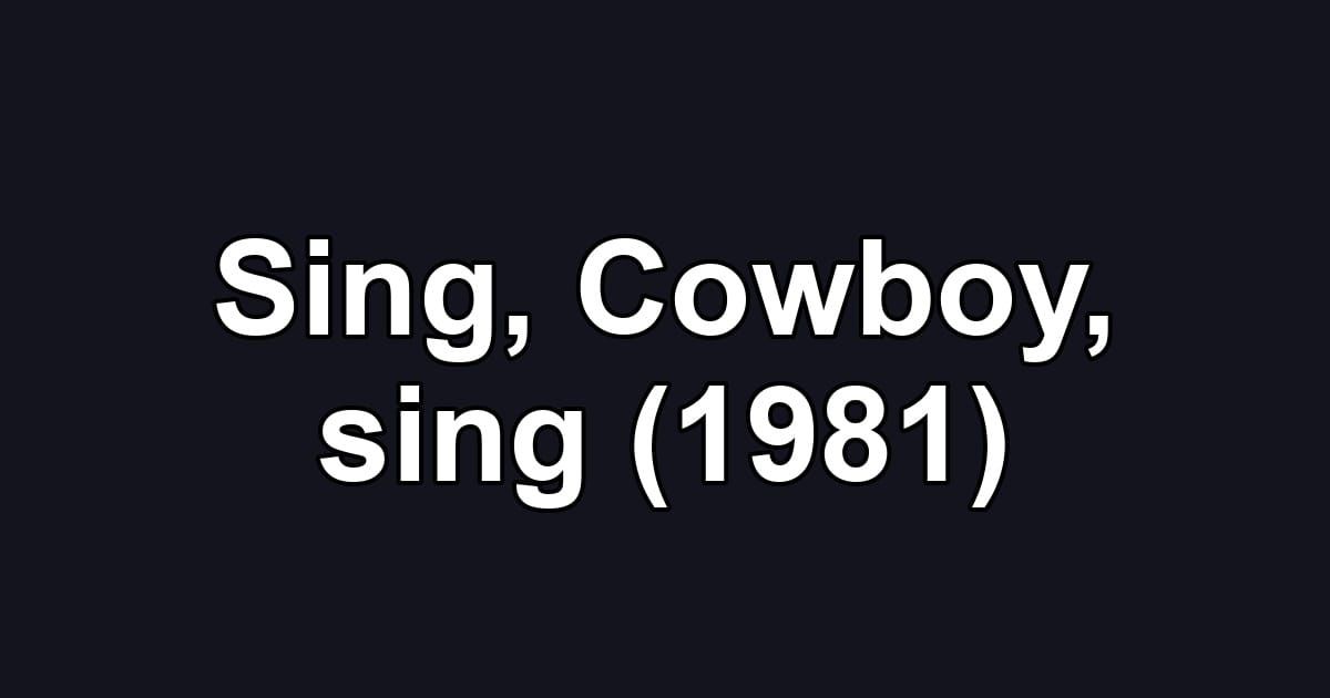 Sing, Cowboy, sing (1981)