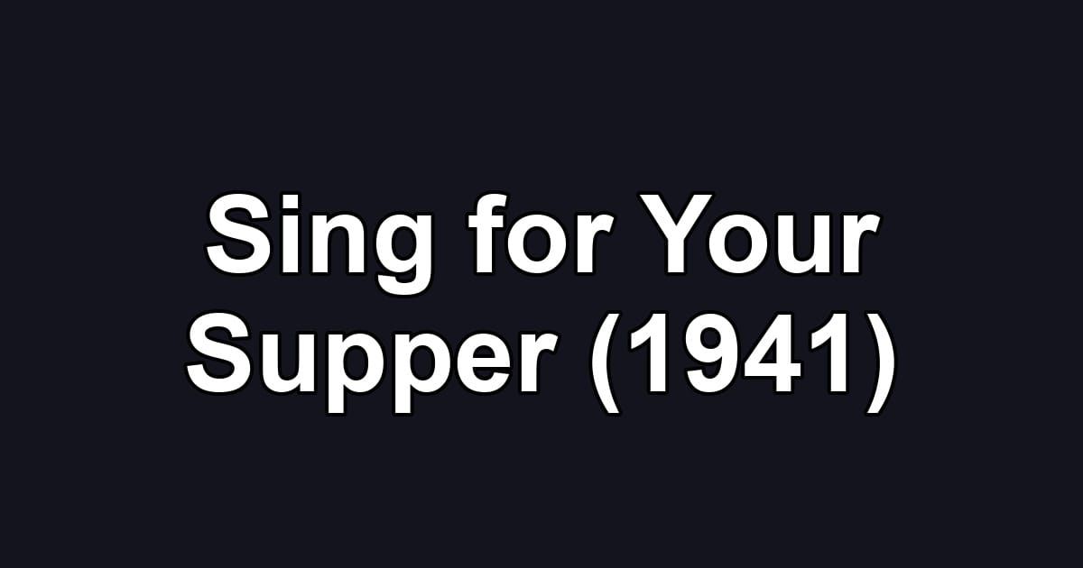 Sing for Your Supper (1941)