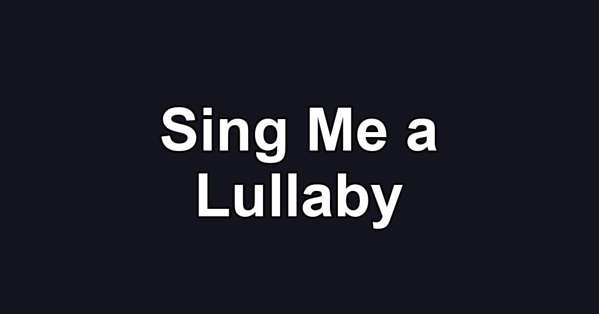 Sing Me a Lullaby