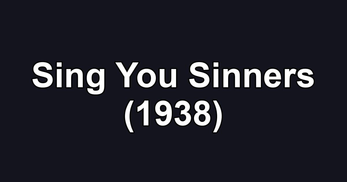 Sing You Sinners (1938)