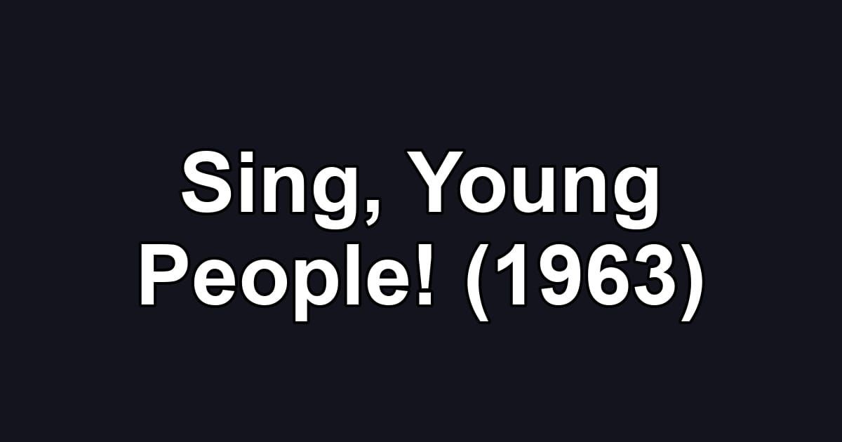 Sing, Young People! (1963)