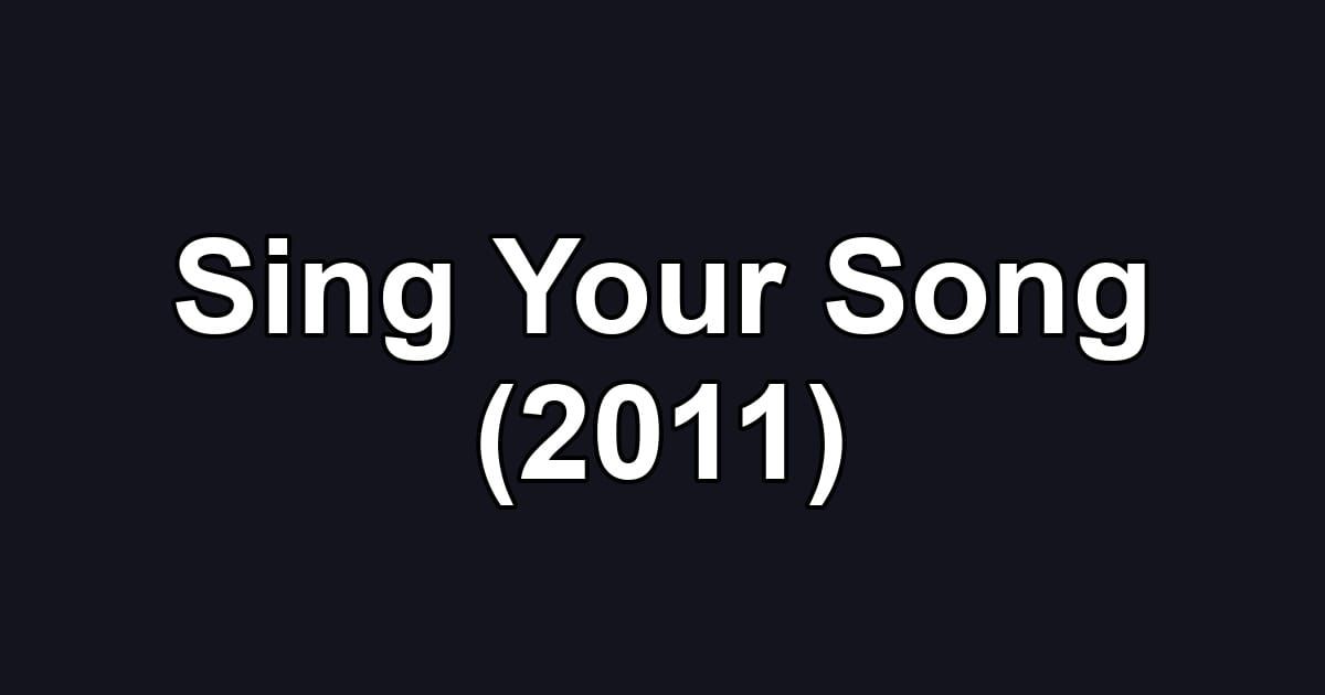 Sing Your Song (2011)